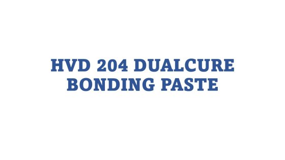 HVD DUALCURE BONDING PASTE